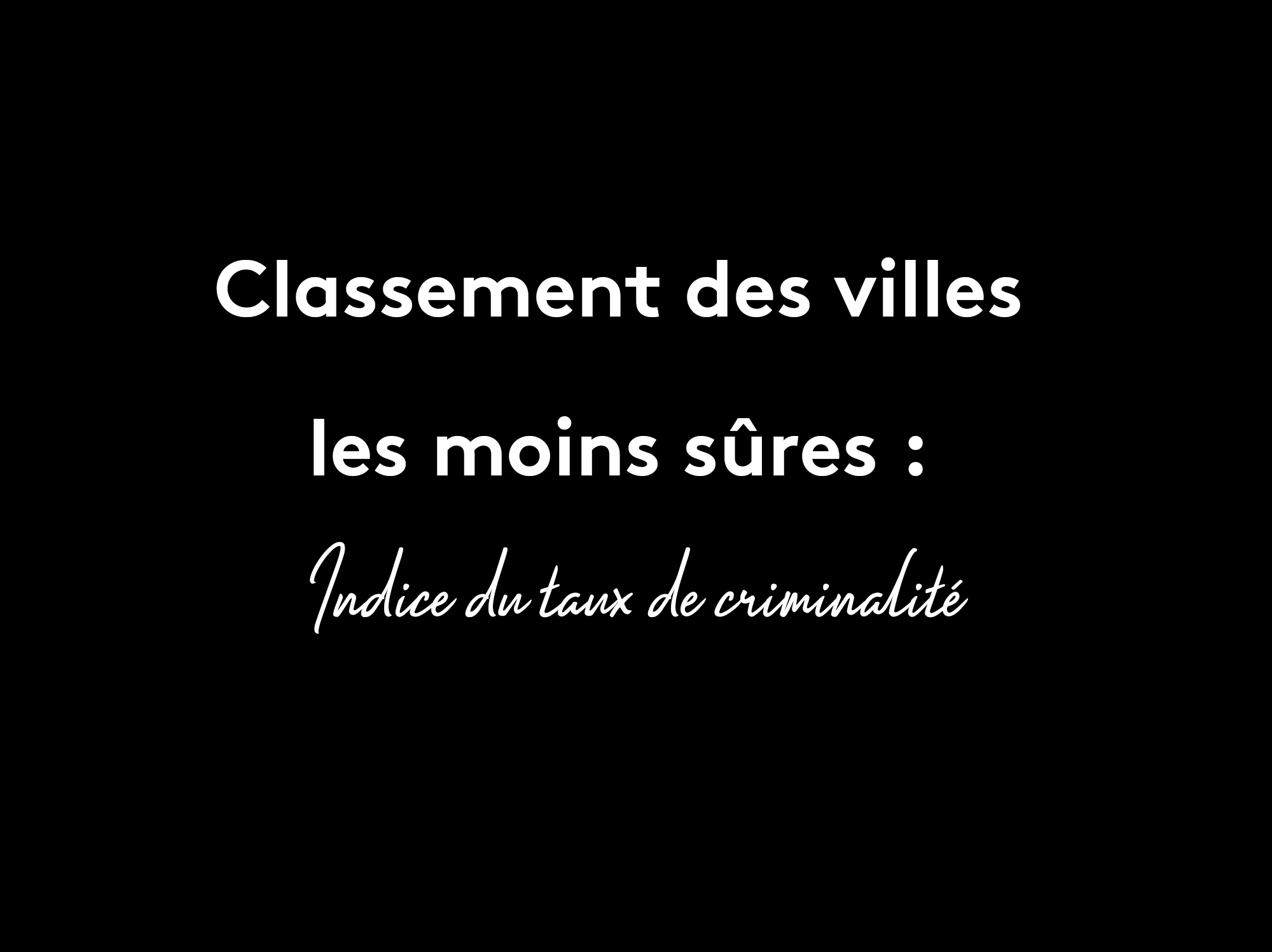 Classement top ville moins sures sécurité taux indice criminalité securité sentiment liste Plare