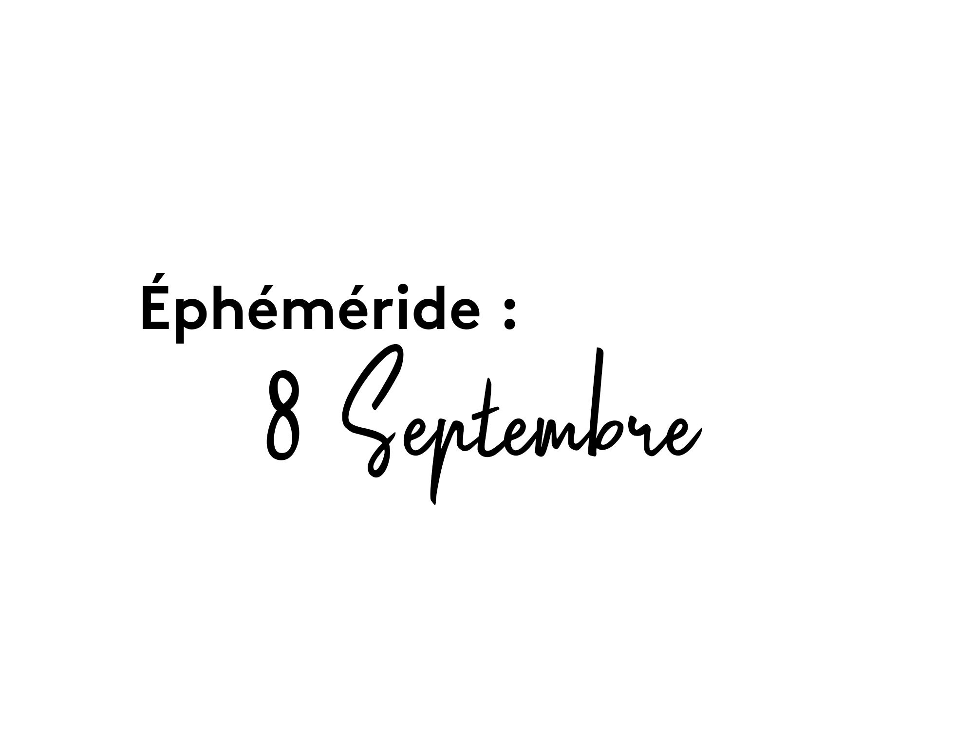 Ephemeride du 8 septembre