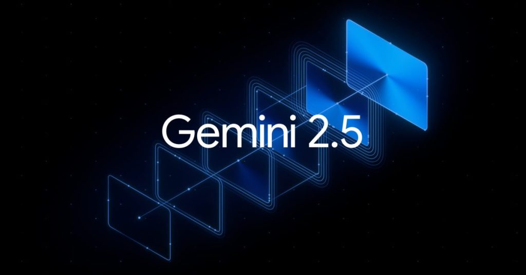 Gemini app : preview des versions 2.5 Flash et Pro pour une expérience améliorée