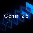 Gemini app : preview des versions 2.5 Flash et Pro pour une expérience améliorée